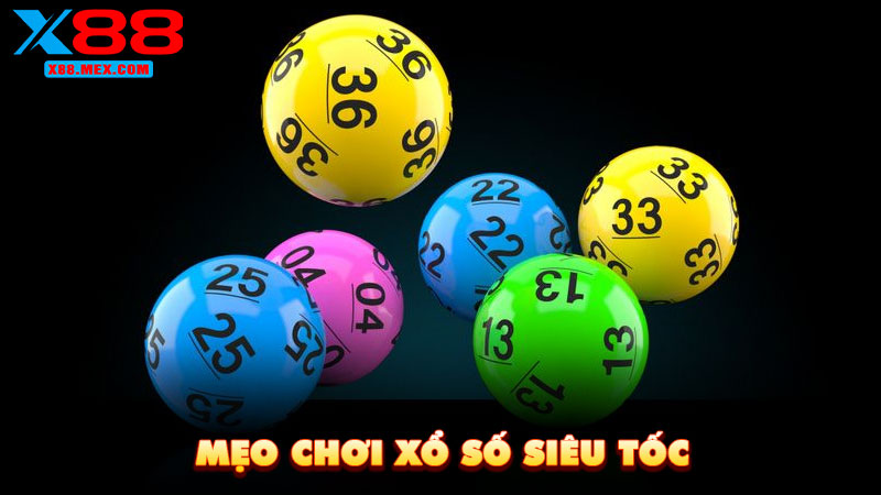 Mẹo Chơi Xổ Số Siêu Tốc