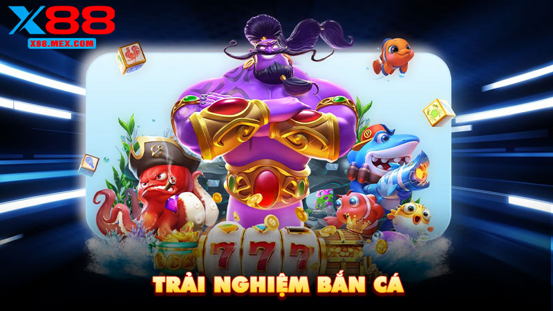 Trải nghiệm bắn cá