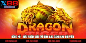 Rồng Hổ - Siêu Phẩm Giải Trí Đỉnh Cao Dành Cho Hội Viên